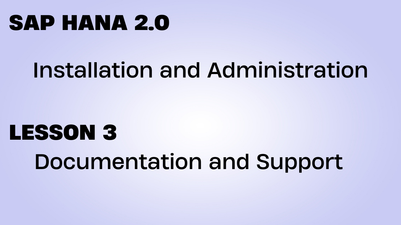 SAP HANA 2.0 Lesson 3. SAP HANA Documentation and Support смотреть онлайн