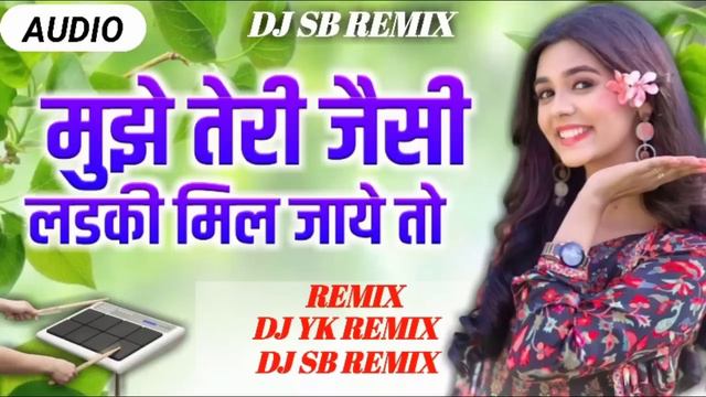 Mujhe Tere Jaisi Ladki Mil Jaye To ( Pad Mix ) Udit Narayan Remix | DJ SB REMIX x YK REMIX смотреть онлайн