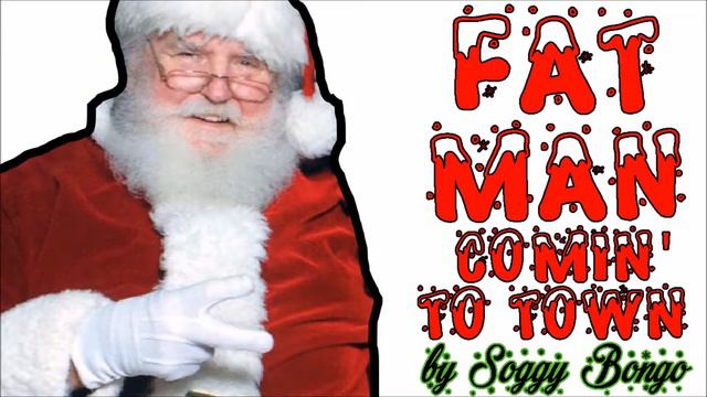 Soggy Bongo - FAT MAN COMIN' TO TOWN смотреть онлайн
