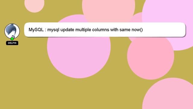 MySQL : mysql update multiple columns with same now() смотреть онлайн