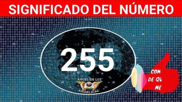 NUMEROLOGÍA?Significado del número 255 Numero 255 en lo espiritual?numero 255 NUMERO