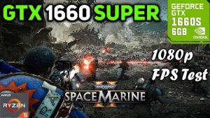 Warhammer 40000 Space Marine 2 | Бенчмарк | GTX 1660 Super | 1080p | FSR