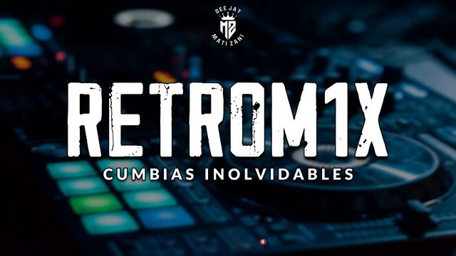 RETROMIX #1 || CUMBIAS INOLVIDABLES || DJ MATI ZANI