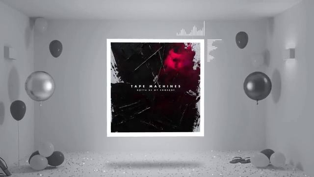 Tape Machines - Gotta Be My Someone