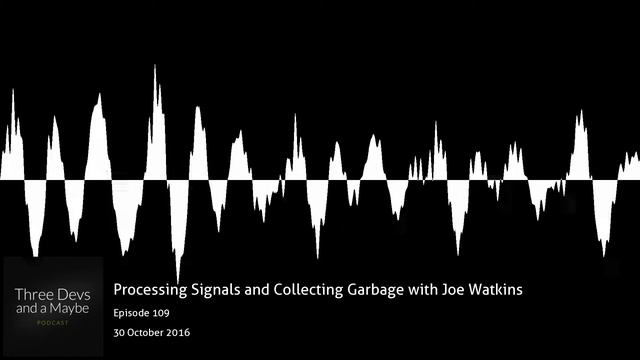 ?️109: Processing Signals and Collecting Garbage with Joe Watkins смотреть онлайн