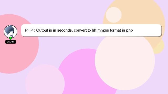PHP : Output is in seconds. convert to hh:mm:ss format in php смотреть онлайн