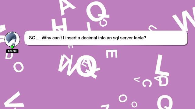 SQL : Why can't I insert a decimal into an sql server table? смотреть онлайн