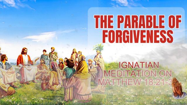The Parable of Forgiveness - Ignatian Meditation on Matthew 18:21-35 смотреть онлайн