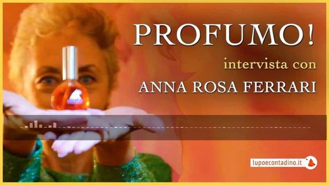 Profumo! - Intervista con Anna Rosa Ferrari | Lupo e Contadino смотреть онлайн