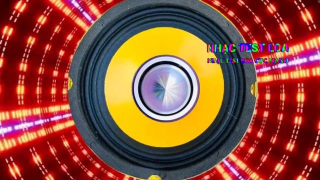 Nhạc Test Loa -Bass Cực Mạnh, Nhạc Test Loa Cực Mạnh.#nhạctestloacựcmạnh