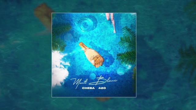 Cheba & 420 - Mont Blanc (Официальная премьера трека)