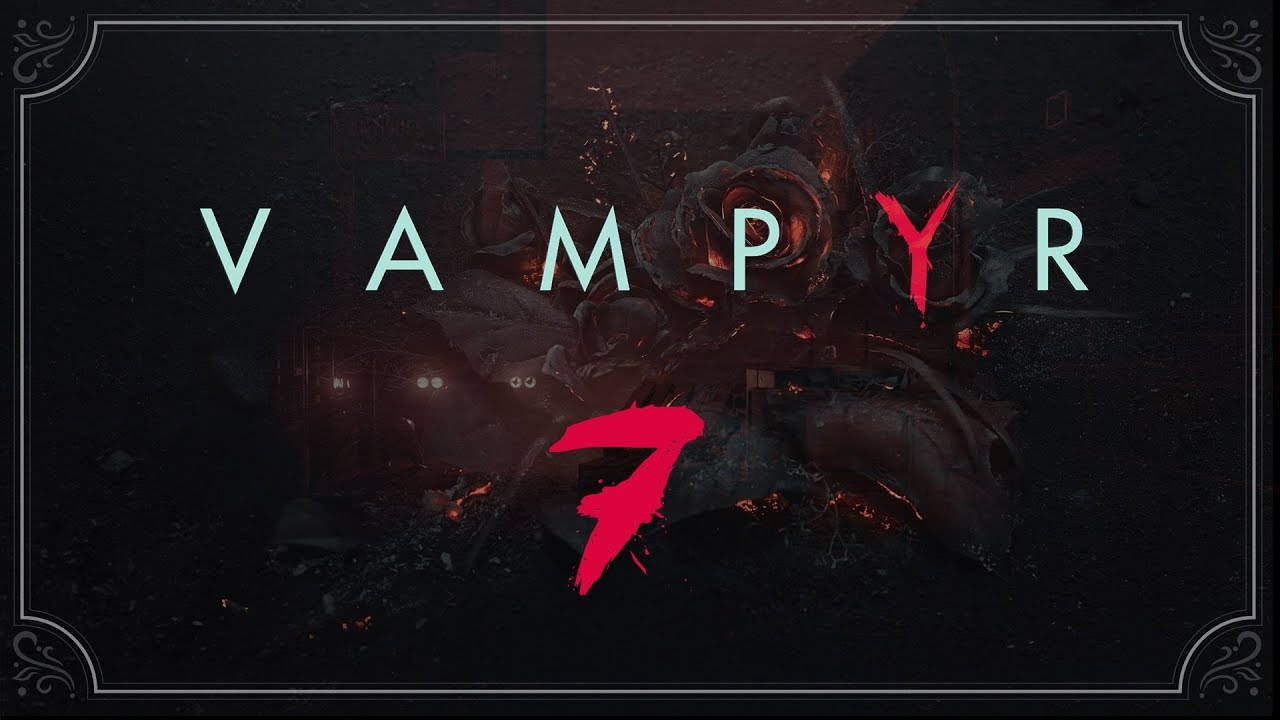 Vampyr ★ 7: Операция