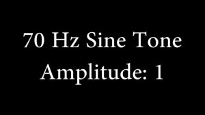 70 Hz Sine Tone Amplitude 1