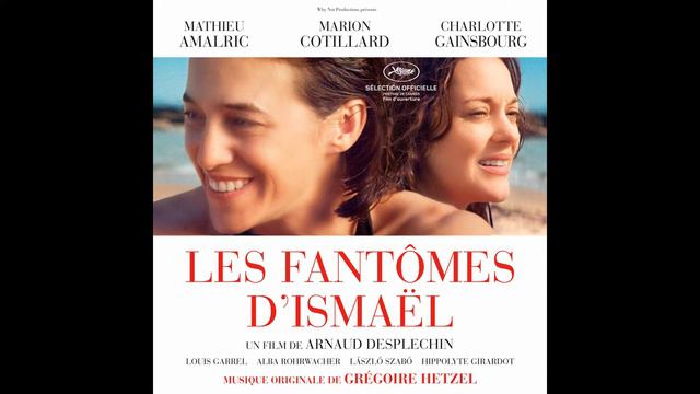 Grégoire Hetzel - L’absente (musique du film "Les fantômes d'Ismaël") смотреть онлайн