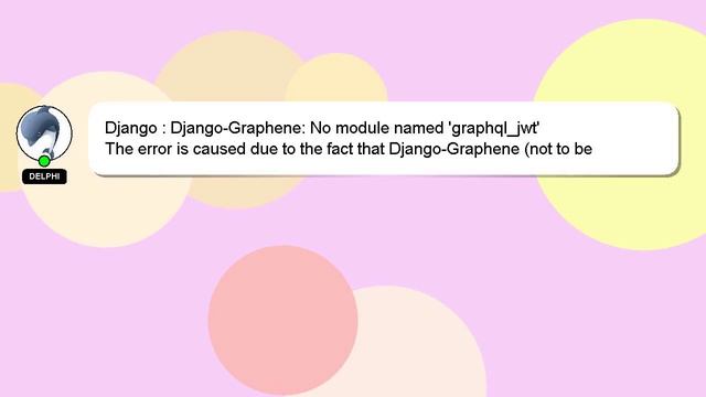 Django : Django-Graphene: No module named 'graphql_jwt' смотреть онлайн