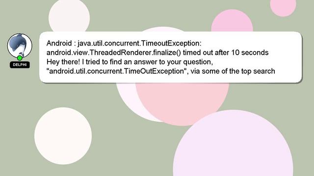 Android : java.util.concurrent.TimeoutException: android.view.ThreadedRenderer.finalize() timed out смотреть онлайн