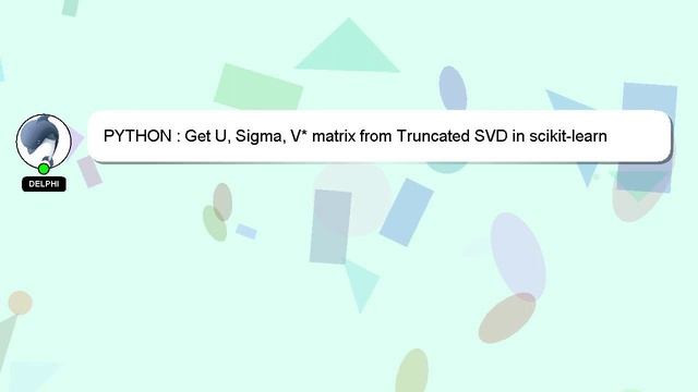PYTHON : Get U, Sigma, V* matrix from Truncated SVD in scikit-learn смотреть онлайн