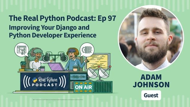 Improving Your Django and Python Developer Experience | Real Python Podcast #97 смотреть онлайн