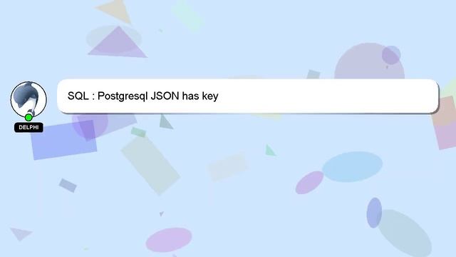 SQL : Postgresql JSON has key смотреть онлайн