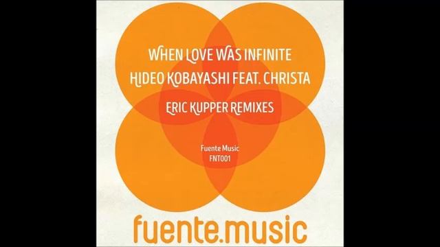 Hideo Kobayashi and Christa - When Love Was Infinite (Erick Kupper Remix) смотреть онлайн