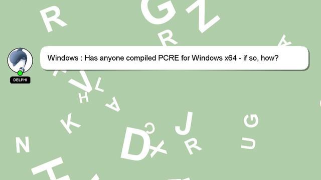 Windows : Has anyone compiled PCRE for Windows x64 - if so, how? смотреть онлайн