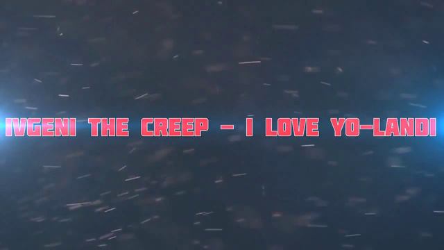 Ivgeni The Creep - I love Yo landi (MUSIC) смотреть онлайн