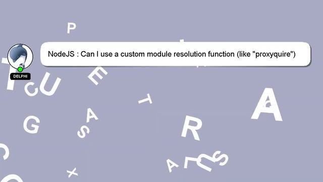 NodeJS : Can I use a custom module resolution function (like "proxyquire") in place of require() wi смотреть онлайн