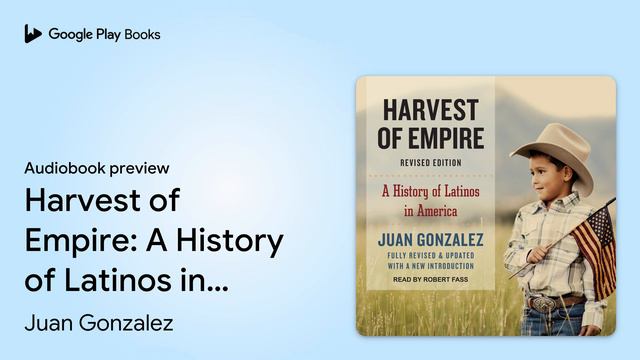 Harvest of Empire: A History of Latinos in… by Juan Gonzalez · Audiobook preview смотреть онлайн