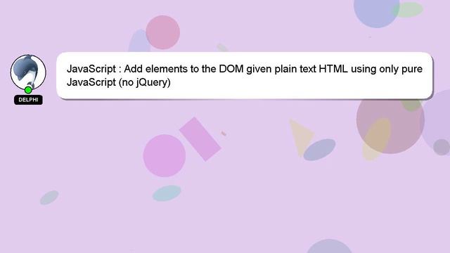 JavaScript : Add elements to the DOM given plain text HTML using only pure JavaScript (no jQuery) смотреть онлайн