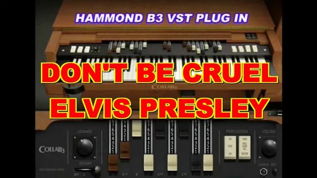 DON'T BE CRUEL ELVIS PRESLEY PLAYED WITH HAMMOND B3 VST PLUG смотреть онлайн