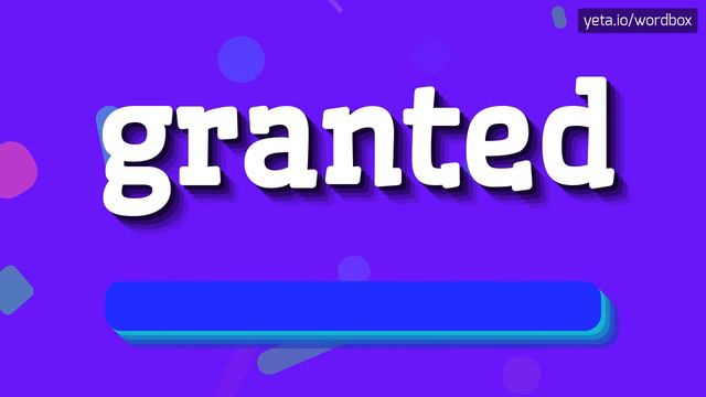 HOW TO PRONOUNCE GRANTED?
