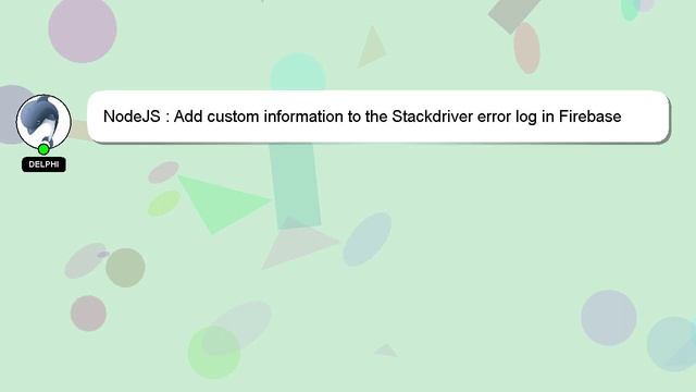 NodeJS : Add custom information to the Stackdriver error log in Firebase Functions смотреть онлайн