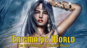 Enigmatic World @ Romantic Collection . The Best Chillout  &  Ambient Music . Best Chill Out Mix.mp4