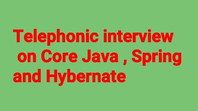 Telephonic interview of Core Java, Spring and Hibernate смотреть онлайн