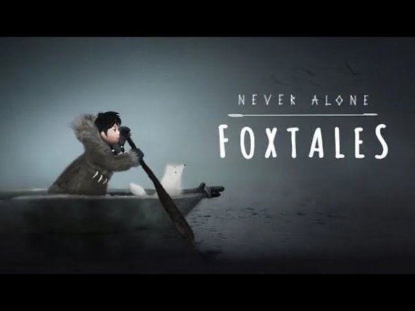 Never Alone (Foxtales) - прохождение с BlackCatLEO
