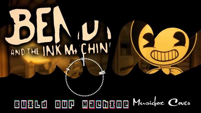 [Music box Cover] Bendy and the Ink Machine Song - Build Our Machine смотреть онлайн