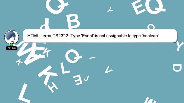 HTML : error TS2322: Type 'Event' is not assignable to type 'boolean' смотреть онлайн