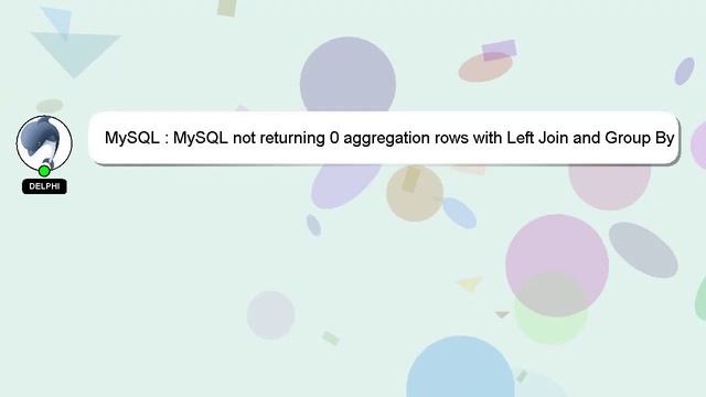 MySQL : MySQL not returning 0 aggregation rows with Left Join and Group By смотреть онлайн