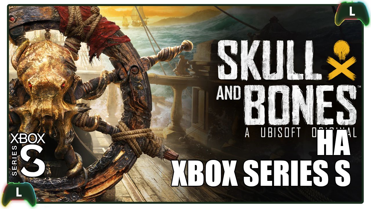Skull and Bones на Xbox Series S смотреть онлайн