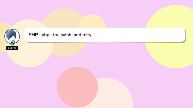 PHP : php - try, catch, and retry смотреть онлайн