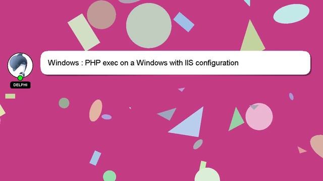 Windows : PHP exec on a Windows with IIS configuration смотреть онлайн