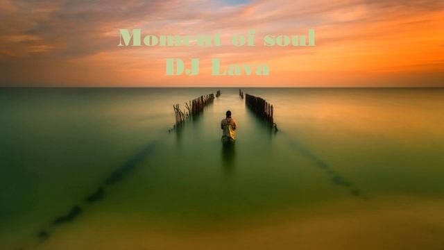 DJ Lava - Moment of soul смотреть онлайн