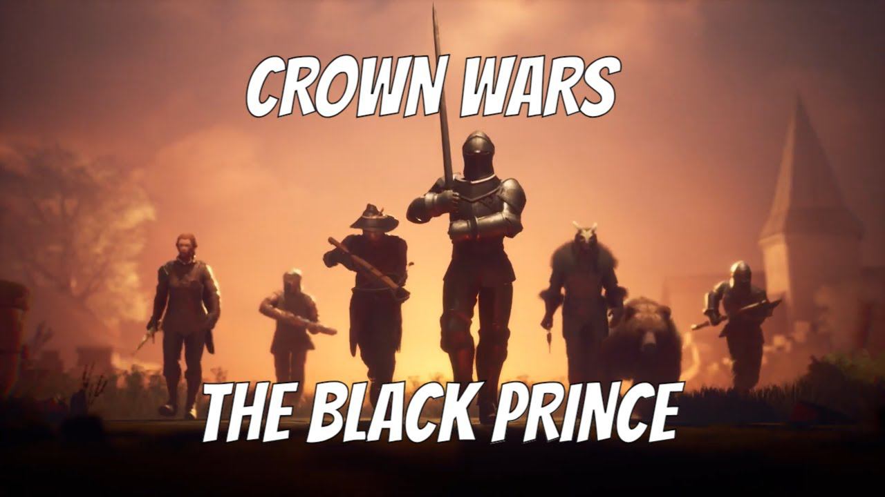 CROWN WARS THE BLACK PRINCE - new game for PC XBOX PS5 Release date 2024 March 7, 2024 смотреть онлайн
