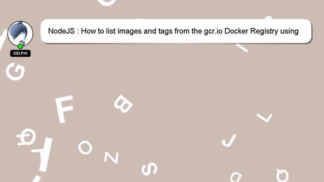 NodeJS : How to list images and tags from the gcr.io Docker Registry using the HTTP API? смотреть онлайн