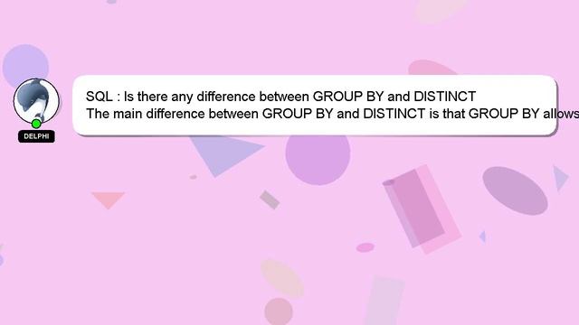 SQL : Is there any difference between GROUP BY and DISTINCT смотреть онлайн