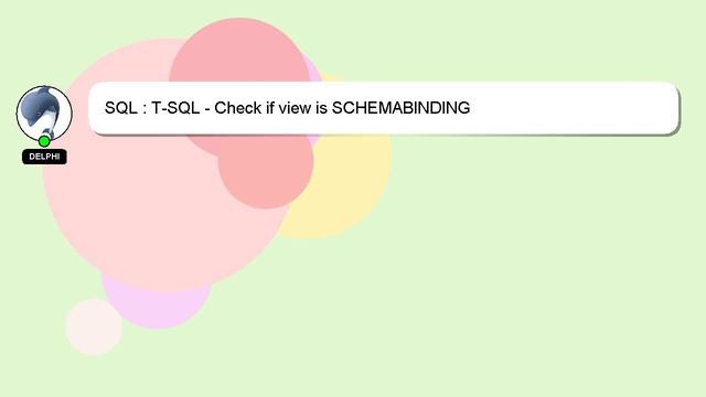 SQL : T-SQL - Check if view is SCHEMABINDING смотреть онлайн
