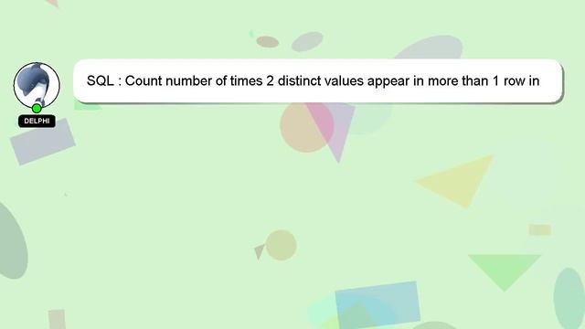 SQL : Count number of times 2 distinct values appear in more than 1 row in SQL Table смотреть онлайн