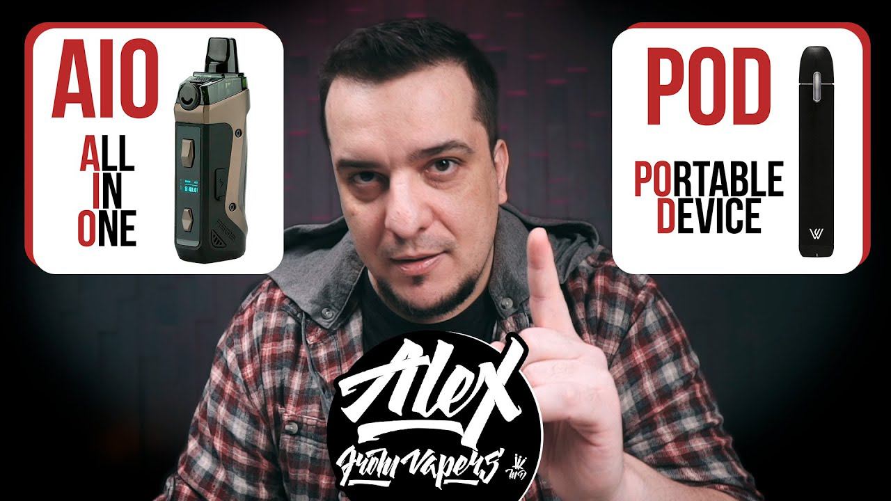 ЧТО ТАКОЕ POD И ЧТО ТАКОЕ AIO L Alex VapersMD Review