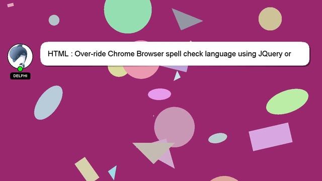 HTML : Over-ride Chrome Browser spell check language using JQuery or JavaScript смотреть онлайн