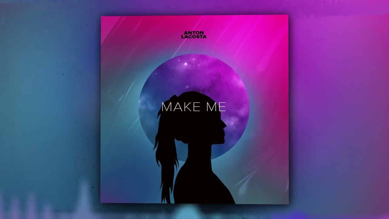 Anton Lacosta - Make Me (Official Audio) смотреть онлайн
